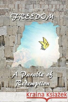 Freedom: A Parable of Redemption H D Shively 9798730208186
