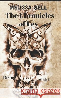 The Chronicles of Fey: Rising Melissa Sell   9798730313668 Independently Published