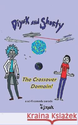 Diyck and Shorty The Crossover Domain E J Zyak 9798730439214 Independently Published