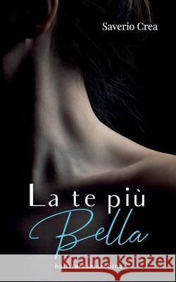 La te più Bella Saverio Crea 9798730511729 Independently Published