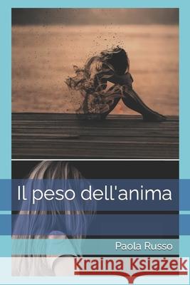 Il peso dell'anima Paola Russo 9798730550162