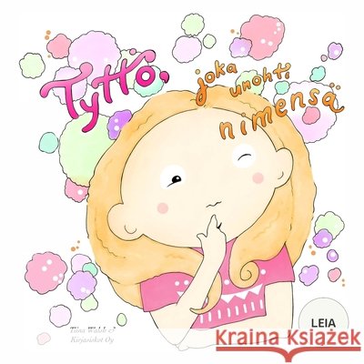 Tyttö, joka unohti nimensä LEIA Virta, Anni 9798730588035 Independently published