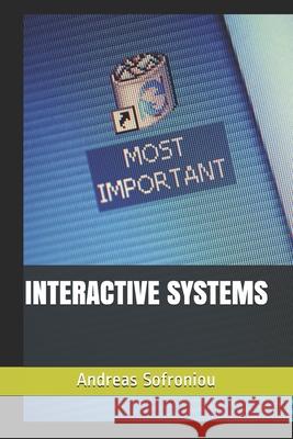 Interactive Systems Sofroniou, Andreas 9798730657854 Independently published