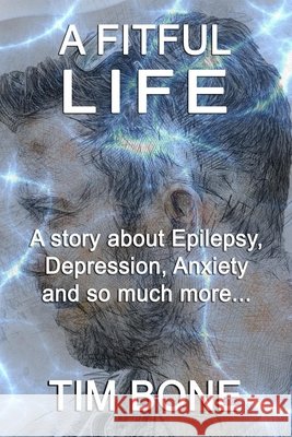 A Fitful Life Bone Tim Bone 9798730684706