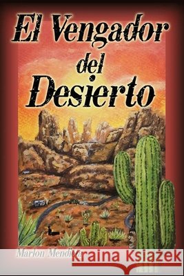 El Vengador del Desierto Gámez, Pancho, Mendieta, Marlon 9798730795174