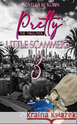 Pretty Little Scammers 3: The Take Over Robin 9798730941878