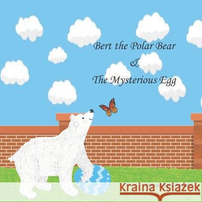 Bert the Polar Bear & the Mysterious Egg Powers, K. 9798730950818