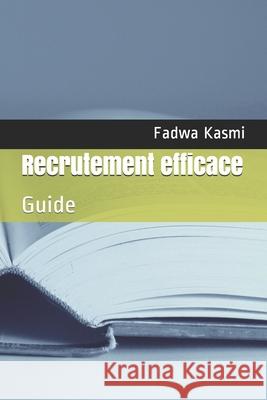 Recrutement efficace: Guide Kasmi Ks, Fadwa 9798731127905 Independently published