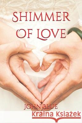 Shimmer Of Love Blue John Blue 9798731175647 Independently published