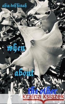 When About The Other Ahia Doh'kinah   9798731227636 Independently Published