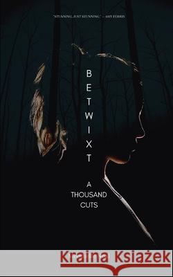 Betwixt: A Thousand Cuts Neal, Meeshelle 9798731276528 Independently published