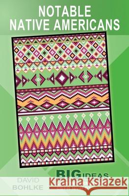 Notable Native Americans: (Big Ideas: Low Intermediate) David Bohlke   9798731283441