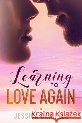 Learning To Love Again Danielle Jessica Danielle 9798731365611