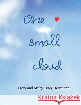One Small Cloud Herrmann Tracy A Herrmann 9798731372701