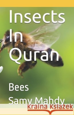 Insects In Quran: Bees Mahdy, Samy 9798731452465