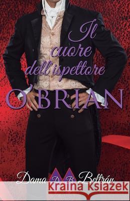 Il cuore dell'ispettore O'Brian Cinzia Rizzoto Dama Beltran  9798731598767