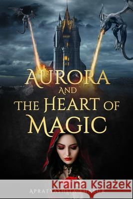 Aurora and the Heart of Magic Thakur Apratyashita Thakur 9798731694391