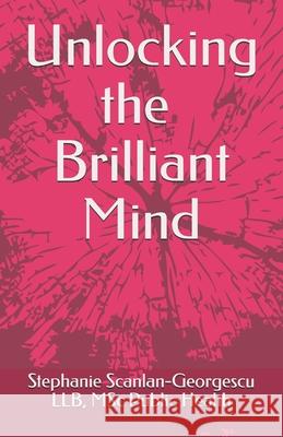 Unlocking the Brilliant Mind Scanlan-Georgescu Stephanie Scanlan-Georgescu 9798731703321