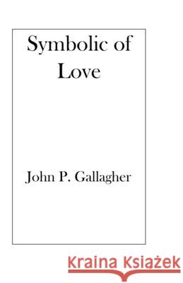 Symbolic of Love John Paul Gallagher 9798731772211