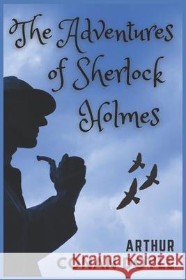The Adventures of Sherlock Holmes CONAN DOYLE ARTHUR CONAN DOYLE 9798731997997 Independently published