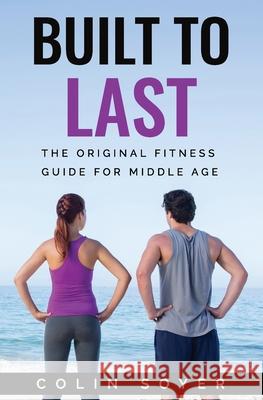 Built To Last Colin Soyer 9798732124538 Independently Published