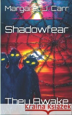 Shadowfear: They Awake Carr, Margaret J. 9798732157628