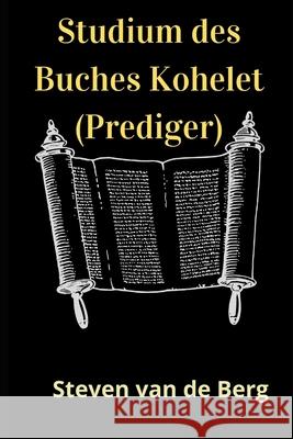Studium des Buches Kohelet (Prediger) van de Berg Steven van de Berg 9798732165012 Independently published