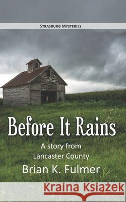 Before It Rains Fulmer Brian K. Fulmer 9798732222999 Independently published