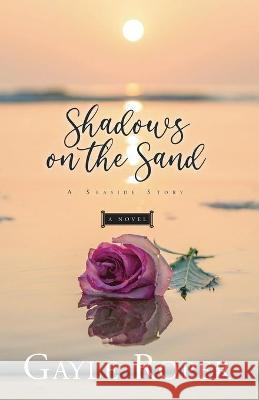 Shadows on the Sand: A Seaside Novel Roper, Gayle 9798732258134