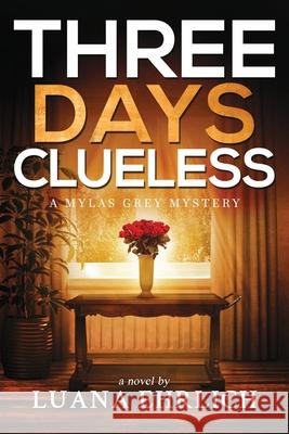 Three Days Clueless: A Mylas Grey Mystery Ehrlich, Luana 9798732278217