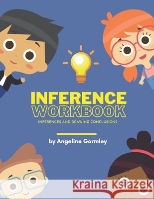 Inference Workbook: Inferences and Drawing Conclusions Angeline Gormley   9798732318517