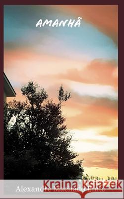 Amanhã Pinto, Alexandre Machado 9798732368161