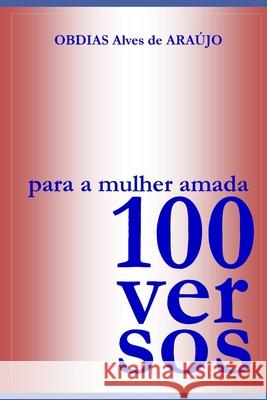 100 Versos Para a Mulher Amada Araujo Obdias Araujo 9798732375572