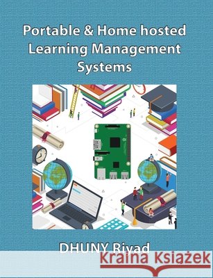 Portable & Home hosted Learning Management Systems Dhuny Riyad Dhuny 9798732614183