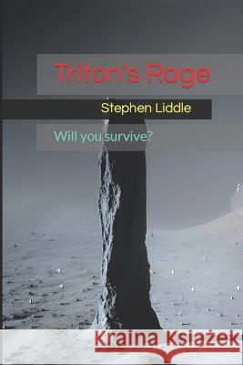 Triton's Rage: Will you survive? Stephen G Liddle   9798732644371