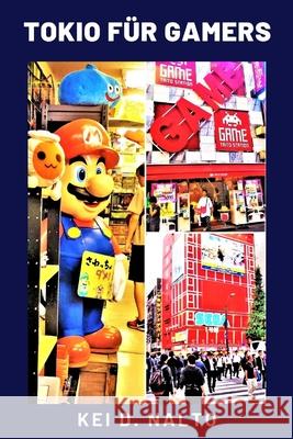 Tokio für Gamers Nalto, Kei D. 9798732726954 Independently published