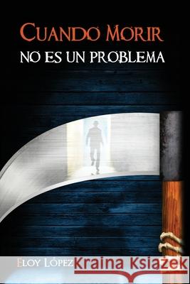 Cuando morir no es un problema Julio Jimenez Raini Montero Isaias Carruyo 9798732738643 Independently Published