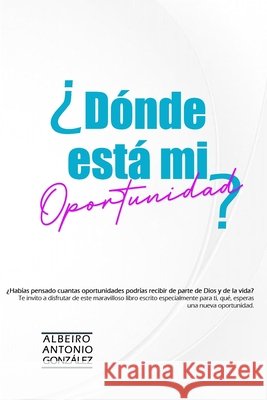 ¿Dónde está mi Oportunidad? Martinez, Nestor, González, Albeiro Antonio 9798732765588