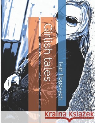 Girlish tales Ivan Popovych 9798732777383 Independently Published