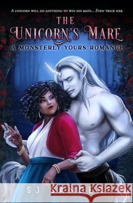 The Unicorn's Mare: A Monsterly Yours Romance Sanders, S. J. 9798732806892 Independently Published