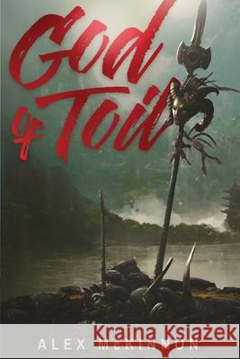 God of Toil Alex McKinnon 9798732811131 Independently Published