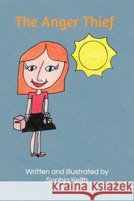 The Anger Thief Keith Sophia Keith 9798732861068 Independently published