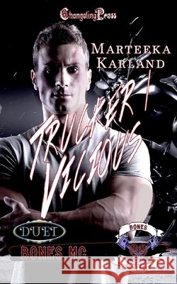 Trucker/Vicious Duet Marteeka Karland 9798733181486