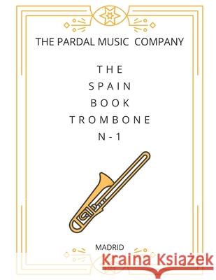 The Spain Book Trombone N-1: Madrid Merza, Jose Pardal 9798733231730