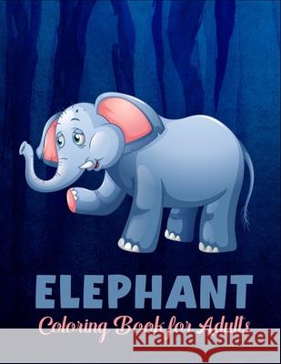 Elephant coloring book for adults: A Unique Beautiful Coloring Pages for adults Cetuxim Merocon 9798733240114 Independently Published