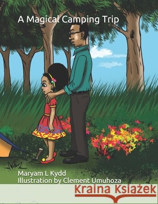 A Magical Camping Trip Maryam L Kydd, Clement Umuhoza 9798733567372