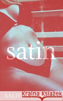 Satin: An Erotic Introduction Aaliyah Danielle 9798733654195 Independently Published