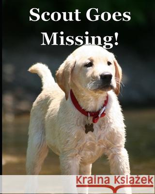 Scout Goes Missing! Dawn Harris 9798733682594 Independently Published