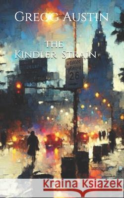 The Kindler Strain Gregg Austin 9798733690070 Independently Published
