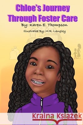 Chloe's Journey Through Foster Care Karen Eve Jeter Thompson, Monique R Langley, Michelle N Smith 9798733731841